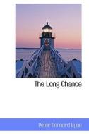 The Long Chance di Peter B Kyne edito da Bibliolife