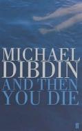 And Then You Die di Michael Dibdin edito da Faber & Faber