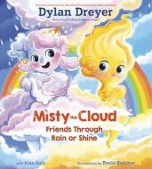 Misty the Cloud: Friends Through Rain or Shine di Dylan Dreyer edito da RANDOM HOUSE