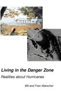 Living in the Danger Zone: Realities about Hurricanes di Bill Marscher, Fran Marscher edito da AUTHORHOUSE