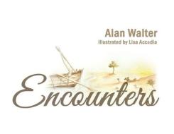 Encounters di ALAN WALTER edito da Lightning Source Uk Ltd