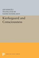 Kierkegaard and Consciousness di Adi Shmueli edito da Princeton University Press