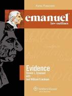 Emanuel Law Outlines: Evidence di Steven Emanuel edito da Aspen Publishers
