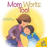 Mom Works Too! edito da Barron's Educational Series