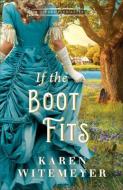 If the Boot Fits di Karen Witemeyer edito da BETHANY HOUSE PUBL