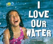 I Love Our Water di Carol Greene edito da Enslow Elementary