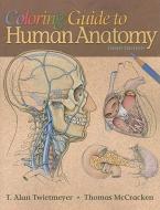 Coloring Guide to Human Anatomy di Alan Twietmeyer, Thomas McCracken edito da Lippincott Williams and Wilkins