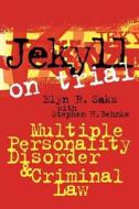 Jekyll on Trial: Multiple Personality Disorder and Criminal Law di Elyn R. Saks, Stephen H. Behnke edito da NEW YORK UNIV PR