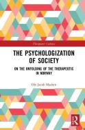 The Psychologization of Society di Ole Jacob (University of Oslo Madsen edito da Taylor & Francis Inc