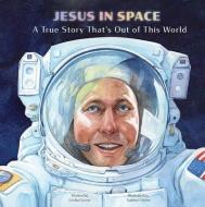 Jesus in Space: A True Story That's Out of This World di Cecilia Cicone edito da PAULINE BOOKS & MEDIA