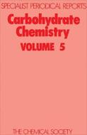 Carbohydrate Chemistry Volume 5 di J S Brimacombe edito da Royal Society of Chemistry