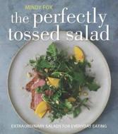 Perfectly Tossed Salad di Mindy Fox edito da Kyle Books