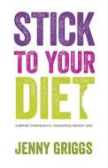 Stick to Your Diet di Jenny Griggs edito da Guidemark Publishing Limited