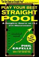 Play Your Best Straight Pool di Philip B. Capelle edito da Billiards Press