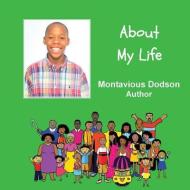 About My Life di Montavious Dodson edito da OJI PUBN