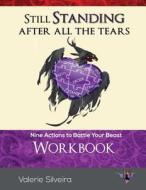 Still Standing After All the Tears Workbook: Nine Actions to Battle Your Beast di Valerie Silveira edito da Still Standing Group