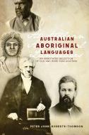 Australian Aboriginal Languages: An Annotated Selection of Old and Rare Publications di Peter John Roberts-Thomson edito da GREEN HILL PUB