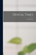 Dental Times; 5, (1867-1868) di Anonymous edito da LIGHTNING SOURCE INC