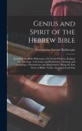 Genius and Spirit of the Hebrew Bible: Including the Biblic Philosophy of Celestial Wisdom, Religion and Theology, Astronomy and Realization, Ontology di Constantine Samuel Rafinesque edito da LEGARE STREET PR