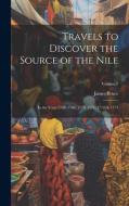 Travels to Discover the Source of the Nile: In the Years 1768, 1769, 1770, 1771, 1772, & 1773; Volume 7 di James Bruce edito da LEGARE STREET PR