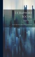 Le Rapport Social: Essai L'objet Et La Méthode De La Sociologie di Eugène Dupréel edito da LEGARE STREET PR