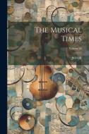 The Musical Times; Volume 34 di Jstor (Organization) edito da LEGARE STREET PR