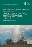 Nordic Design Cultures In Transformation, 1960-1980 edito da Taylor & Francis Ltd