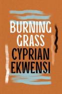 Burning Grass di Cyprian Ekwensi edito da Bloomsbury Publishing PLC