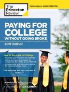 Paying For College Without Going Broke, 2017 Edition di Kalman A. Chany, Princeton Review edito da Random House Usa Inc