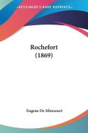 Rochefort (1869) di Eugene De Mirecourt edito da Kessinger Publishing