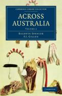 Across Australia - Volume 2 di Baldwin Spencer, F. J. Gillen edito da Cambridge University Press