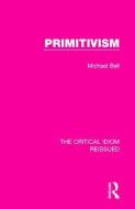 Primitivism di Michael Bell edito da Taylor & Francis Ltd