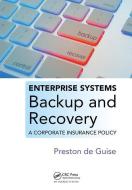Enterprise Systems Backup and Recovery di Preston de Guise edito da Taylor & Francis Ltd
