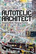 Autotelic Architect di Sumita (Self-employed Architect Sinha edito da Taylor & Francis Ltd