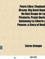 Uvre Libre: Elephants Dream, Big Buck B di Livres Groupe edito da Books LLC, Wiki Series