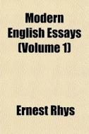 Modern English Essays Volume 1 di Ernest Rhys edito da General Books