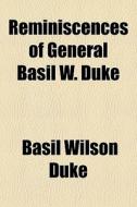 Reminiscences Of General Basil W. Duke di Basil Wilson Duke edito da General Books