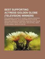 Best Supporting Actress Golden Globe Te di Books Llc edito da Books LLC, Wiki Series