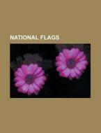National flags di Source Wikipedia edito da Books LLC, Reference Series