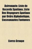 Astronaute: Liste De Records Spatiaux, L di Livres Groupe edito da Books LLC, Wiki Series