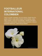 Footballeur International Colombien: Fre di Livres Groupe edito da Books LLC, Wiki Series