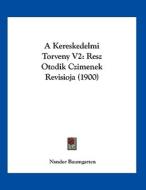 A Kereskedelmi Torveny V2: Resz Otodik Czimenek Revisioja (1900) di Nandor Baumgarten edito da Kessinger Publishing