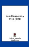 Vom Hosenteufel, 1555 (1894) di Andreas Musculus edito da Kessinger Publishing