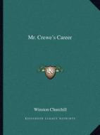 Mr. Crewe's Career di Winston S. Churchill edito da Kessinger Publishing