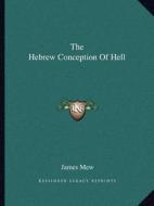 The Hebrew Conception of Hell di James Mew edito da Kessinger Publishing