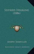 Seifried Helbling (1886) di Joseph Seemuller edito da Kessinger Publishing