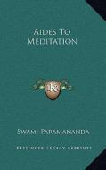 Aides to Meditation di Swami Paramananda edito da Kessinger Publishing