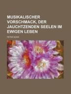 Musikalischer Vorschmack, Der Jauchtzenden Seelen Im Ewigen Leben di Peter Sohr edito da Rarebooksclub.com