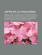 Japón en la posguerra di Fuente Wikipedia edito da Books LLC, Reference Series