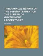 Third Annual Report Of The Superintendent Of The Bureau Of Government Laboratories di Philippines edito da Rarebooksclub.com